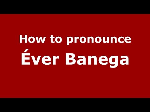 How to pronounce Éver Banega (Spanish/Argentina) - PronounceNames.com