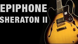 Video thumbnail for Epiphone Sheraton II Overview by Wildwood Guitars