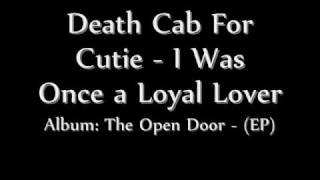Death Cab For Cutie - I Was Once a Loyal Lover
