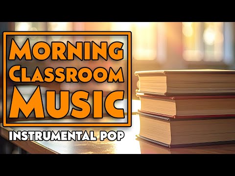 Classroom Music for Morning Routines | Instrumental Covers to Start the Day