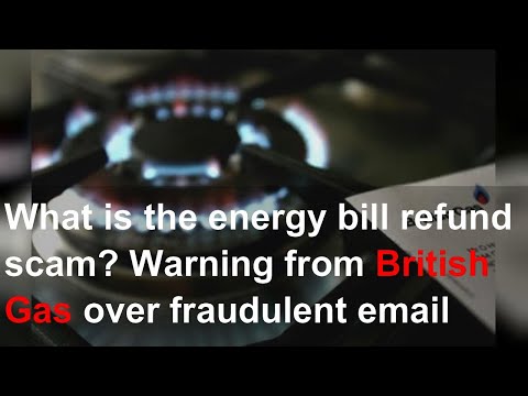 What is the energy bill refund scam? Warning from British Gas over fraudulent email