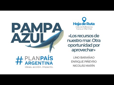 Pampa Azul: los recursos de nuestro mar. Plan País Argentina. Lino Barañao y Nicolás Marín.