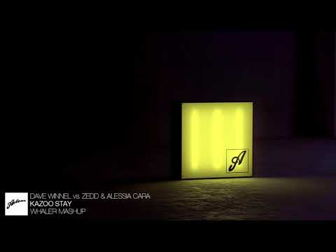 Dave Winnel vs. Zedd & Alessia Cara - Kazoo Stay (Whaler MashUp)