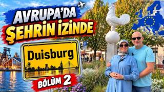 AVRUPA’DA ŞEHRİN İZİNDE – 2. BÖLÜM | DUİSBURG