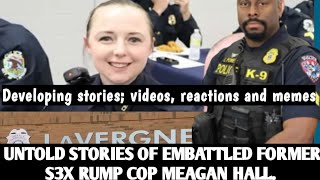 UNTOLD SHOCKING😱STORIES OF MEAGAN HALL; EMBATTLED FORMER LA VERGNE COP| VIDOES | REACTIONS | MEMES|