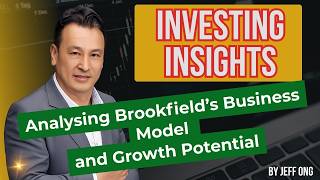 Investing insights - analysing Brookfield’s Business Model and Growth Potential
