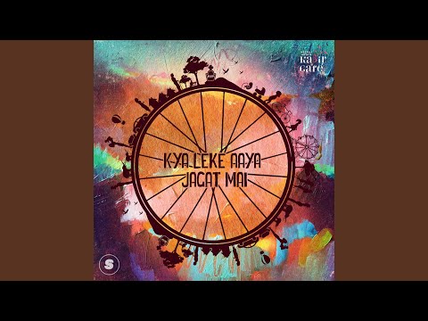 Kya Leke Aaya Jagat Mai