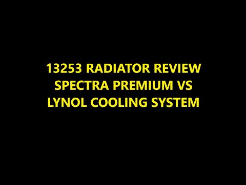 13253 RADIATOR REVIEW   SPECTRA PREMIUM VS LYNOL COOLING SYSTEM