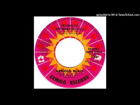 ARNOLD BLAIR - TRYING TO GET NEXT TO YOU