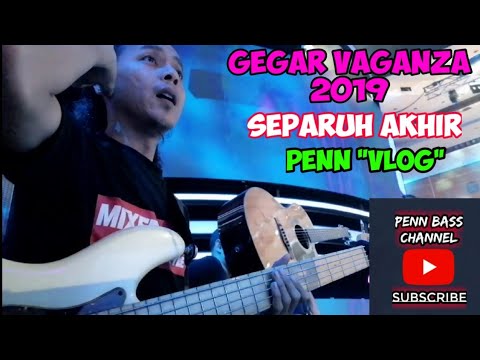 GEGAR VAGANZA 2019 SEPARUH AKHIR - PENN "VLOG"