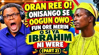 ORAN REE O! ONISANGO SE OOGUN OWO FUN ORE MERIN O SI YA IBRAHIM NI WERE (PART 2) #oriyomihamzat#news