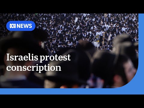 Ultra-Orthodox Israelis rally in the streets to protest against conscription | ABC NEWS