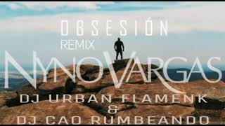 Nino Vargas (Obsesion Flamenco Trap Bachata ) Remix - Dj Urban Flamenk Feat Dj Cao Rumbeando 2019