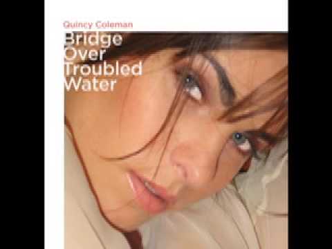 QUINCY COLEMAN - BRIDGE OVER TROUBLED WATER