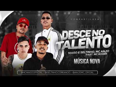 NIAGO E SELTINHO MC ANJO DESCE NO TALENTO PART. MC ROGE-MUSICA NOVA-(MANO DJHEY)