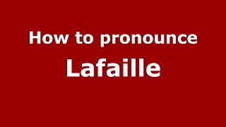 How to pronounce Lafaille