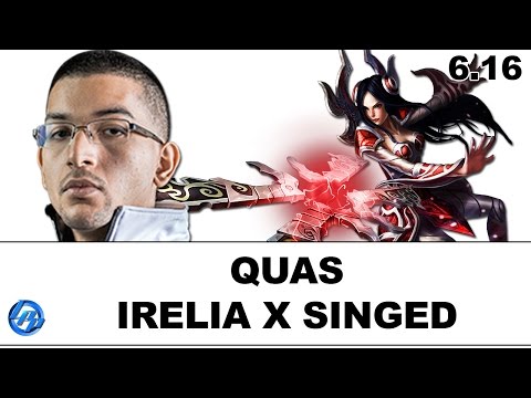 Quas - Irelia vs Singed - 6.16 Full Match