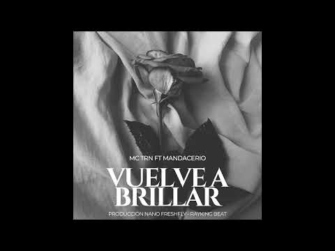 MC TRN - VUELVE A BRILLAR FT MANDACERIO (PRODUCCIÓN NANOFRESHFLY - RAYKING BEAT)