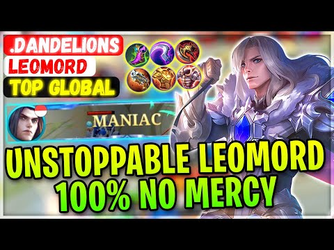 MANIAC!! Unstoppable Leomord 100% No Mercy [ Top Global Leomord ] . Dandelions - Mobile Legends