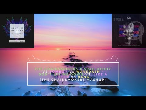 The Chainsmokers x Spag Heddy Vs Zomboy Vs WAVEDASH - Don't Let Me Down Vs Like A Bitch Vs Bang