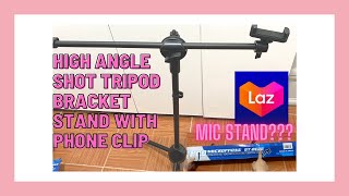 MICROPHONE STAND O HIGH ANGLE SHOT TRIPOD BRACKET STAND WITH PHONE CLIP? PWEDE PANG OVERHEAD SHOOT?