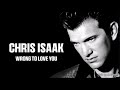 Chris Isaak - Wrong To Love You (1989)