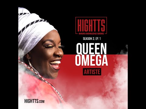 HIGHTTS S.2 EP.1- (PT.2) QUEEN OMEGA & KUSHITE - ARTISTES