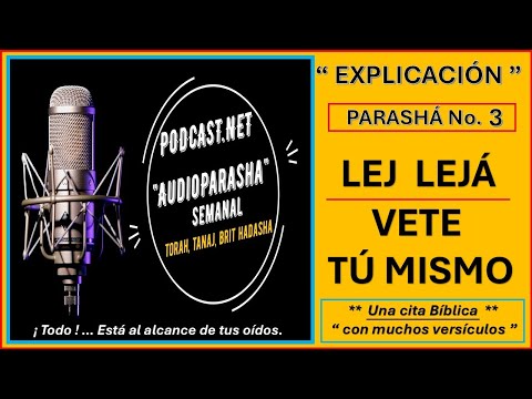 TORAH "LA RAIZ HEBREA"  [ AUDIO PODCAST ]  EXPLICACIÓN PARASHÁ No.3   LEJ LEJÁ / VETE TÚ MISMO.