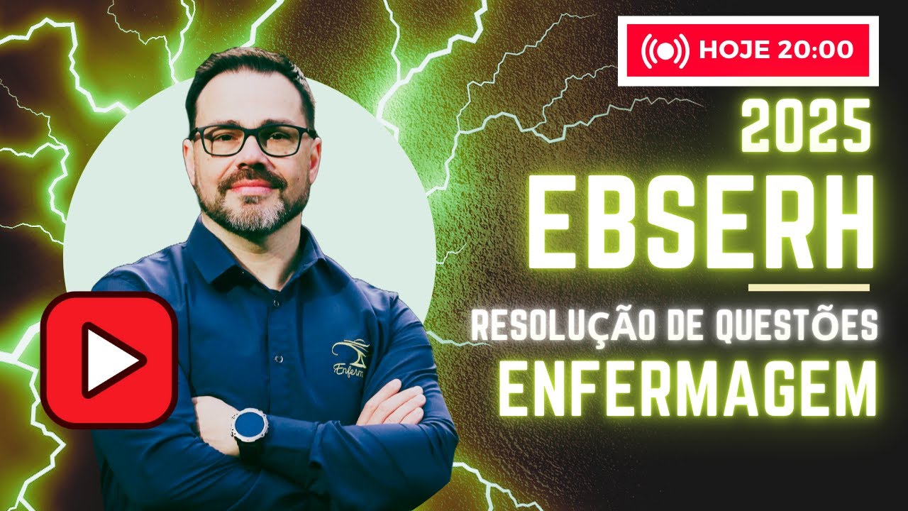 EBSERH - LIVE ENFERMAGEM - Resolução de Questões 2025
