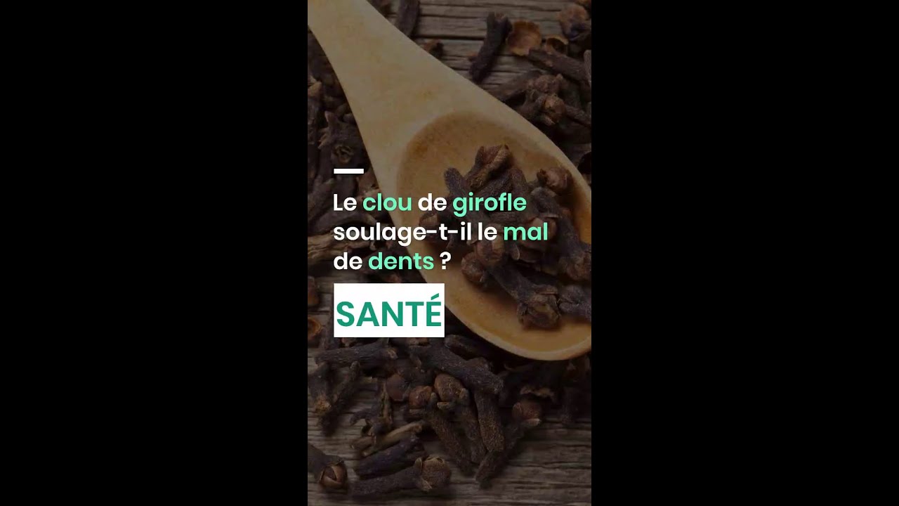 Le clou de girofle soulage-t-il le mal de dents 