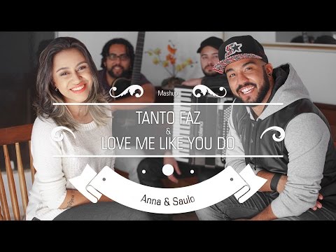 Anna e Saulo (Mashup - Tanto Faz & Love Me Like You Do)