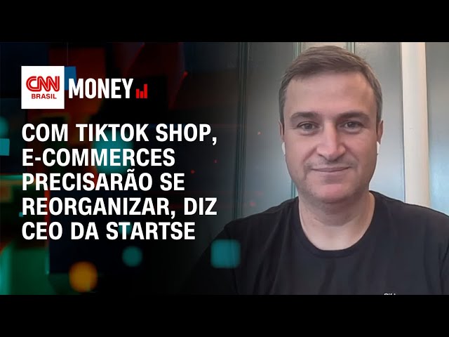 Com TikTok Shop, e-commerces precisarão se reorganizar, diz CEO da StartSe | Aberturo de Mercado