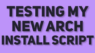 Testing My New Encrypted BTRFS Arch Install Script! 📖
