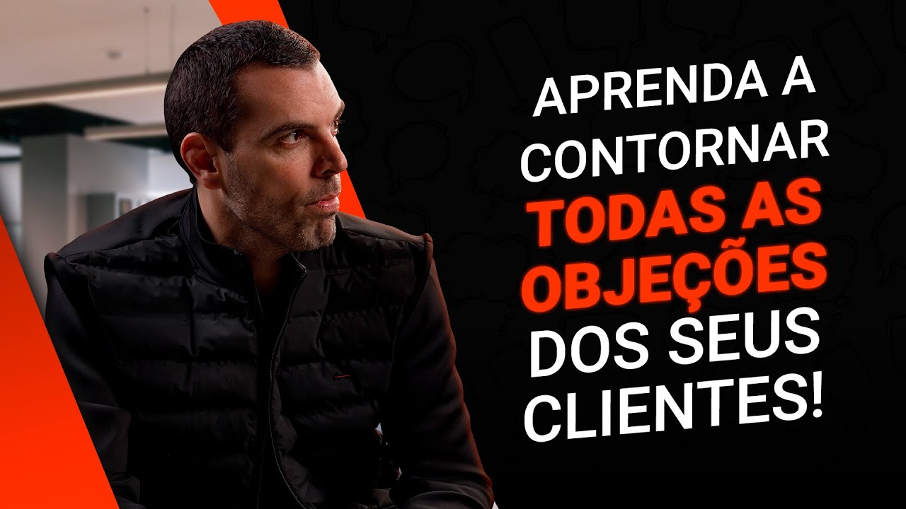 APRENDA A CONTORNAR TODAS AS #OBJEÇÕES DOS SEUS CLIENTES!
