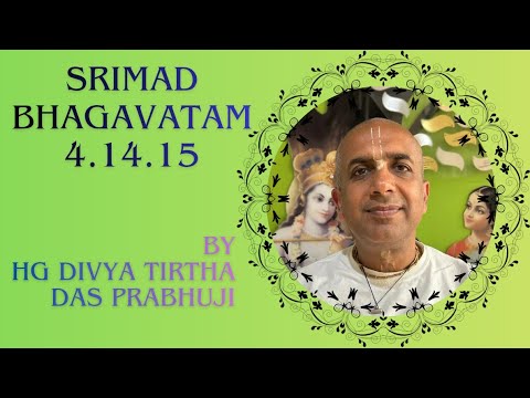 SB 4.14.15 by HG DivyaTirtha Das Prabhuji