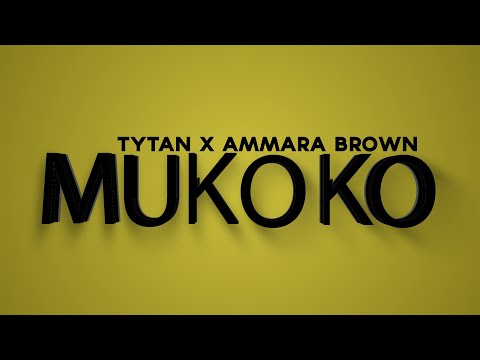Mukoko - Tytan ft Ammara Brown (Official Lyric Video)