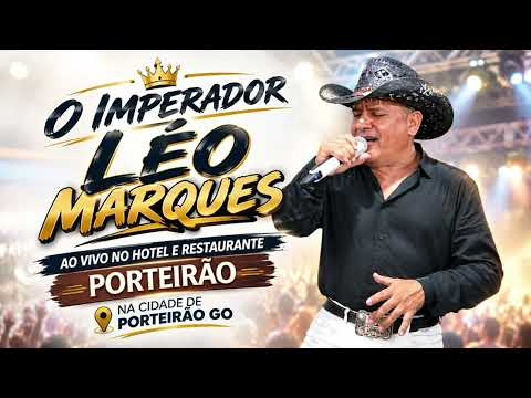 O IMPERADOR LÉO MARQUES AO VIVO EM PORTEIRÃO GO
