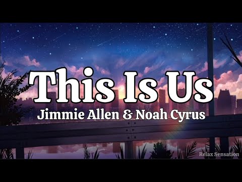 This Is Us - Jimmie Allen & Noah Cyrus (Official Lyric Video)
