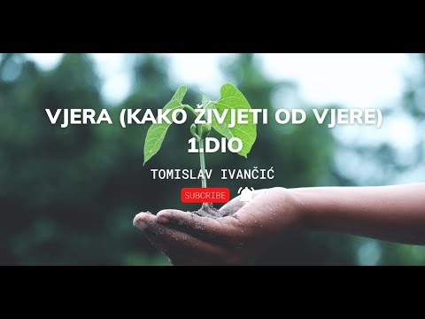 Tomislav Ivančić - Vjera (Kako Živjeti Od Vjere) 1.DIO....