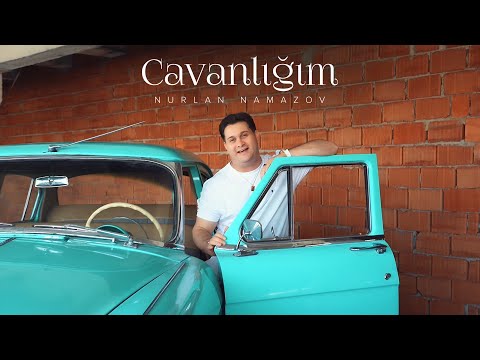 Nurlan Namazov — Cavanlığım (Rəsmi Musiqi Videosu)