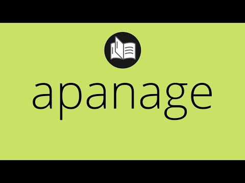 What APANAGE means • Meaning of APANAGE • apanage MEANING • apanage DEFINITION