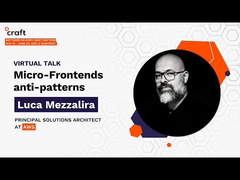 Micro-Frontends anti-patterns - Luca Mezzalira, AWS | Craft Conference 2022