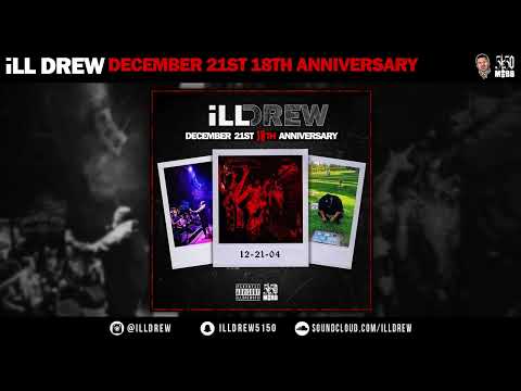 iLL Drew - December 21st 18th Anniversary