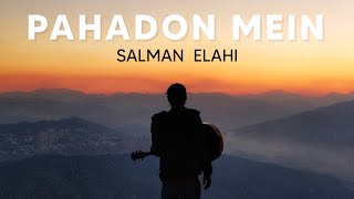 Salman Elahi - Pahadon Mein (Official Audio)