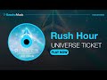 UNIVERSE TICKET - Rush Hour ⟨ Clean Instrumental ⟩