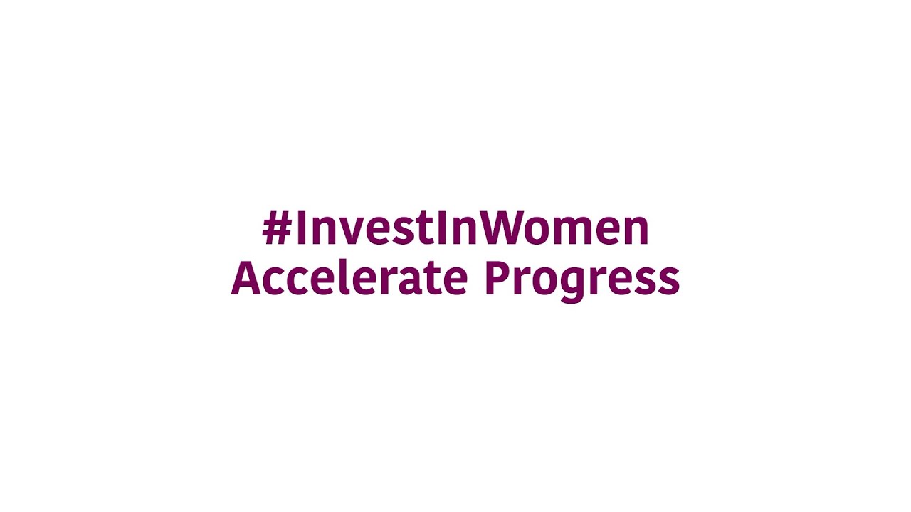 Invest In Women, Accelerate Progress