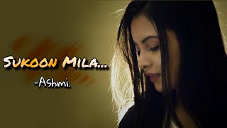 Sukoon Mila  Cover By Ashmi Bose  Priyanka Chopra 