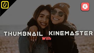 How to Make Thumbnail for YouTube Video With Kinemaster || Professional