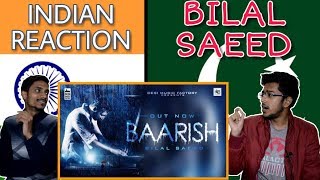 Indian Reacts To :-Baarish - Bilal Saeed | Latest Punjabi Song 2018