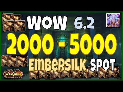 WoW 6.2 Embersilk Farming Spot: 2000 - 5000 Gold Per Hour, WoD Gold Guide